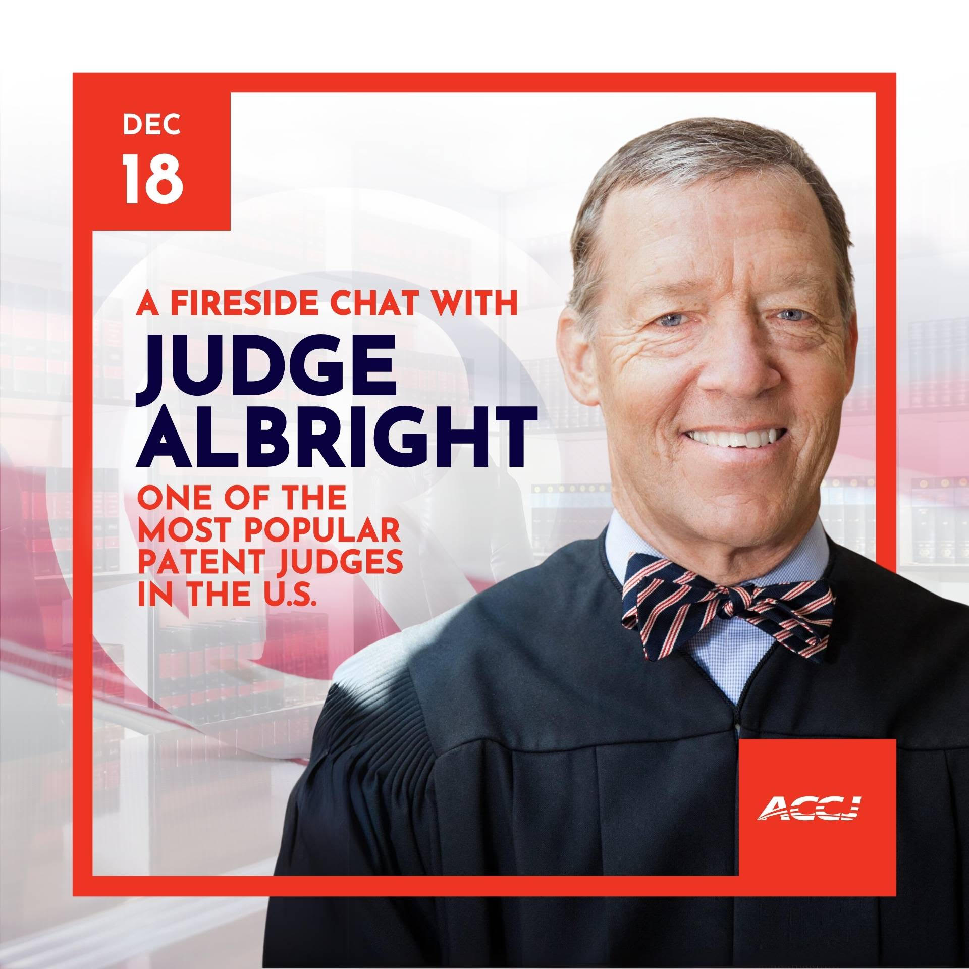 Fireside Chat with Judge Albright, One of the Most Popular Patent Judges in the U.S. (Mon, 18-Dec-2023)